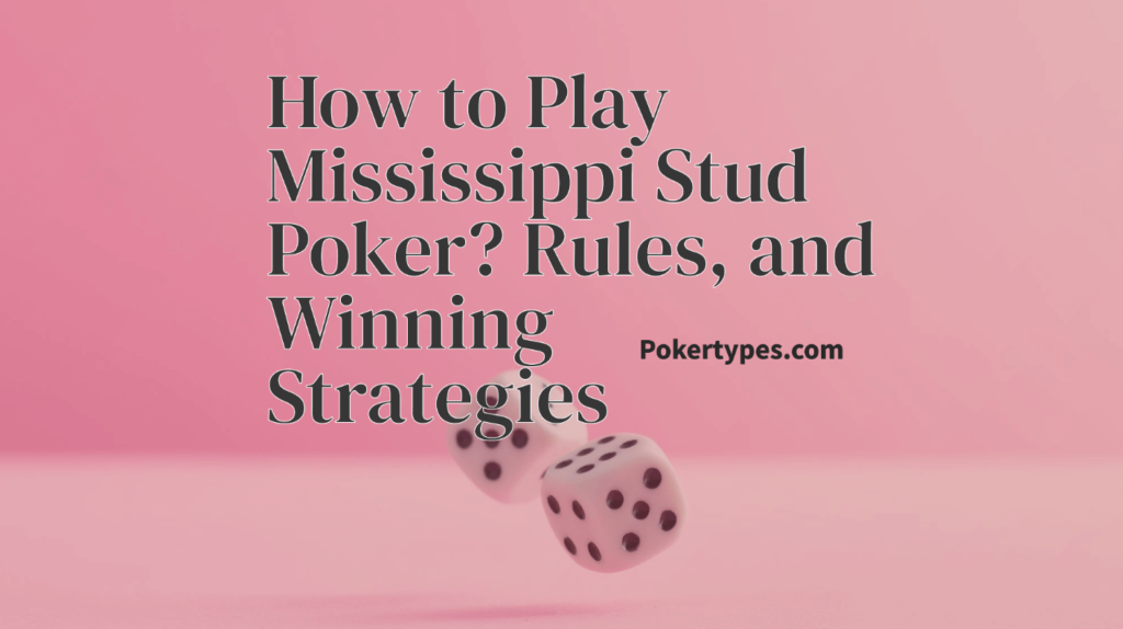 How to Play Mississippi Stud Poker?