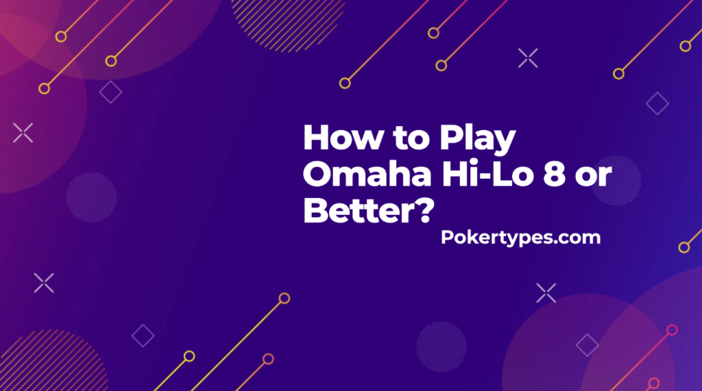 Omaha Hi-Lo 8 or Better